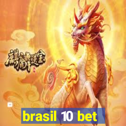 brasil 10 bet